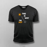 This Is Why I' m Hot  V Neck T-Shirt For Men Online India
