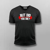 But Did You Die Gym V Neck T-Shirt For Men Online India