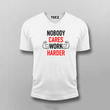 Nobody Cares Work Harder Motivational V Neck T-Shirt For Men India