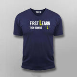 First You Learn Then You Remove The "L" T-Shirt For Men