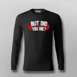 But Did You Die Gym Full Sleeve T-Shirt For Men Online India