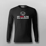 My Dog Is The Real Influencer Funny Full sleeve T-shirt For Men Online Teez