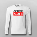 Your workout is my warmup gym motivation tshirt for men