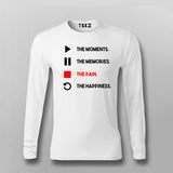 The Moments The Memories The Pain The Happiness Full Sleeve T- Shirt For Men