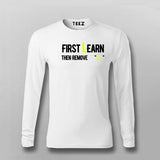 First You Learn Then You Remove The "L" Full Sleeve T-Shirt For Men India
