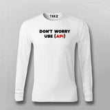 Don't worry use api coding full sleeve T-shirt for men online india