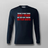 Try To Make Things Idiot Proof But They Keep Making Better Idiots T-Shirt For Men
