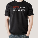 WWE Is Fake, Still Watching! Deal With It Tee