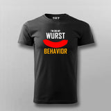 I'm On My Wurst Behavior  T- Shirt For Men