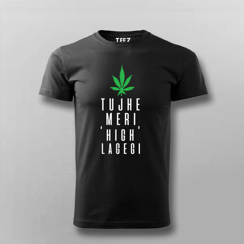 Tujhe Meri High Lagegi T-shirt For Men