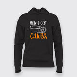 How I Cut Carbs Funny T-Shirt For Women