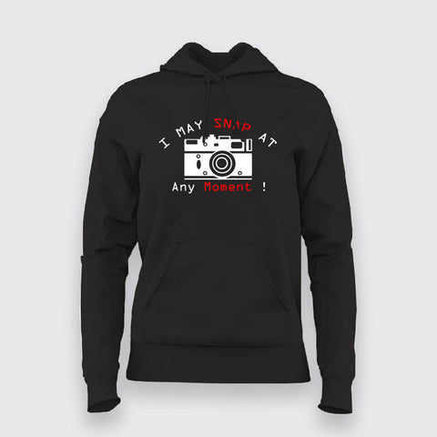 I May Snap At Any Moment Hoodies For Women Online India