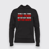 I Try To Make Things Idiot Proof But They Keep Making Better Idiots Hoodie For Women Online India