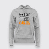 How I Cut Carbs Funny T-Shirt For Women