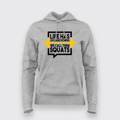 Life Has Ups And Downs We Call Them Squats Gym Hoodies For Women