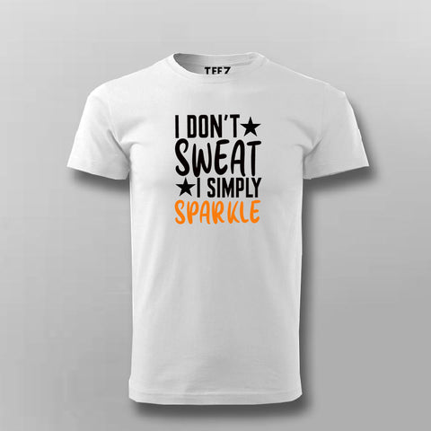 I Don't Sweat I Spark New T-shirt For Men Online