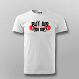 But Did You Die Gym T-Shirt For Men India