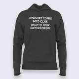 I Convert Coffee Into Code, What's Your Superpower? Women's Hoodies India
