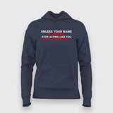 Unless Your Name Is Google Stop Acting Like You Know Everything Hoodie For Women Online India