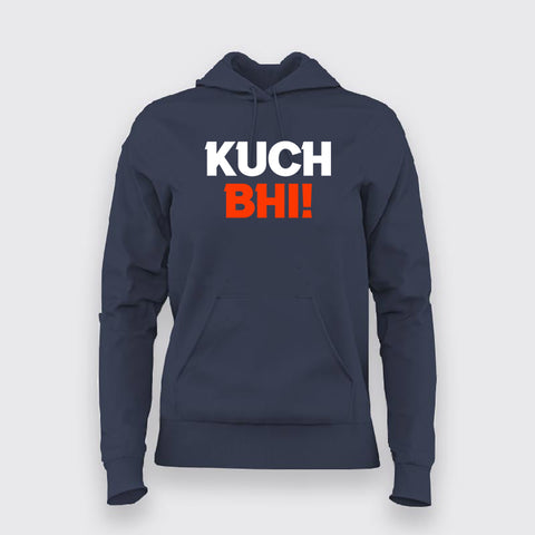 Kuch Bhi! Meme Hoodies For Women Online India