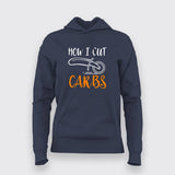 How I Cut Carbs Funny T-Shirt For Women