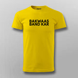 Bakwaas Band Kar  T-Shirt For Men