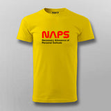 NAPS Necessary Allowance Of  Personal Solitude Round Neck T- Shirt For Men