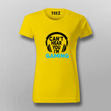 Can't Hear You I'm Gaming Video Gamer T-Shirt For Women