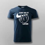 Just Do It Sleep Later  Funny T- Shirt For Men
