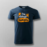 I'm Always Hangry T-Shirt For Men India