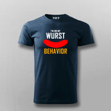 I'm On My Wurst Behavior  T- Shirt For Men