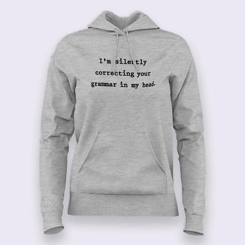 I am Silently Correcting Your Grammar In My Head Hoodies For Women Online India