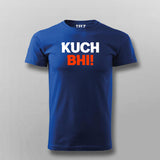 Kuch Bhi! Meme T-shirt For Men India