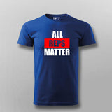 All Reps Matter Funny Gym Workout T-Shirt For Men