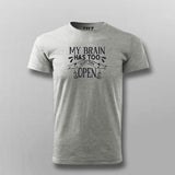 My Brain Has Too Many Tabs Open Funny T-shirt For Men