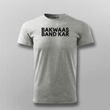 Bakwaas Band Kar  T-Shirt For Men