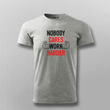 Nobody Cares Work Harder Motivational T-Shirt For Men
