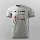 The Moments The Memories The Pain The Happiness T- Shirt For Men