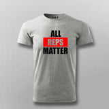 All Reps Matter Funny Gym Workout T-Shirt For Men