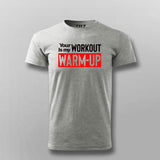 Your workout is my warmup gym motivation tshirt for men