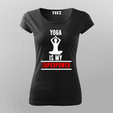 Yoga Is My SuperPower Yoga T-shirt For Women Online India 