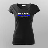 I'm a Civil Engineer, Unless you make me Angry  T-Shirt For Women