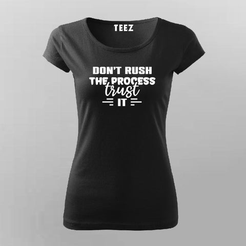 Dont Rush the Process,Trust it Motivating T-shirt for Women.