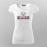 My Dog Is The Real Influencer Funny T-Shirt For Women