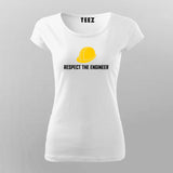 Respect The Engineer T-Shirt For Women