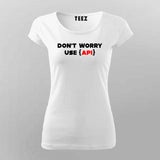 Don't worry use api coding T-Shirt For Women