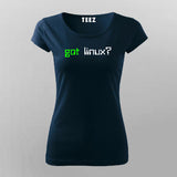 Got Linux?  T-Shirt For Women India