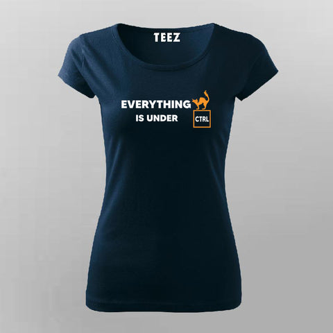 Everything is Under Control funny Cat t-shirt For Women