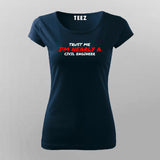 Trust Me I'm Nearly A Civil Engineer T-Shirt For Women