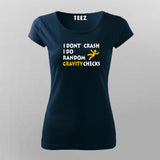 I Don't Crash I Do Random Gravity Checks T-shirt For Women India 